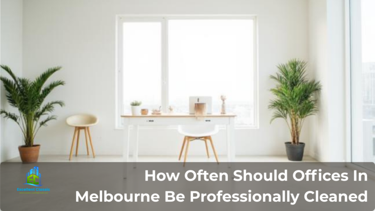 How Often Should Offices In Melbourne Be Professionally Cleaned