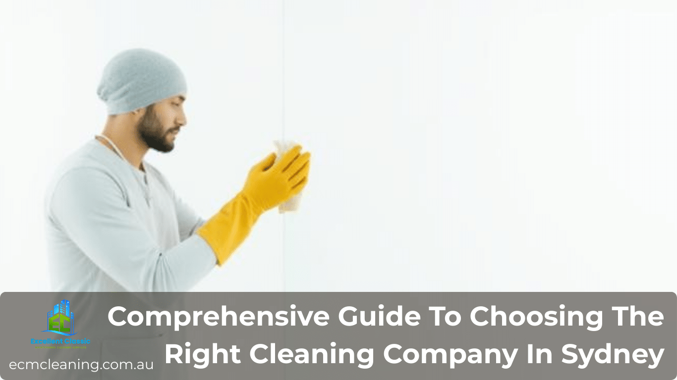 Comprehensive Guide To Choosing The Right Cleaning Company In Sydney